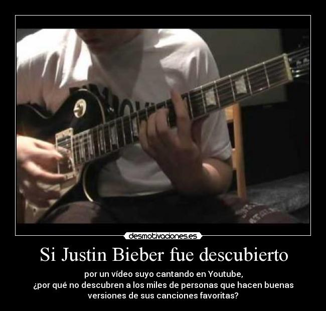 Si Justin Bieber fue descubierto -