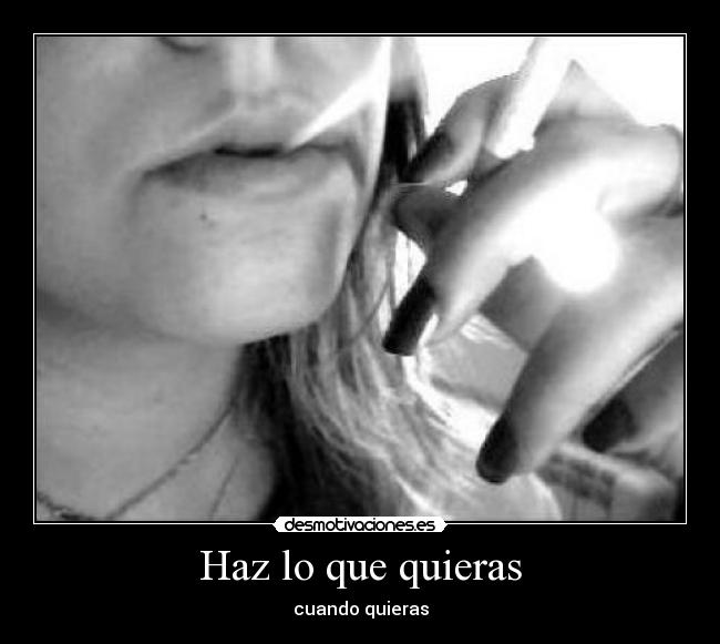 Haz lo que quieras -