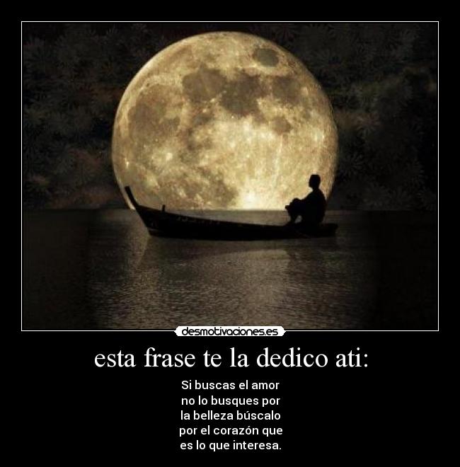 esta frase te la dedico ati: -