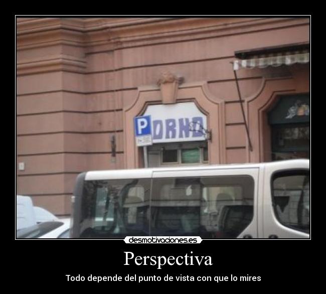   Perspectiva - Todo depende del punto de vista con que lo mires