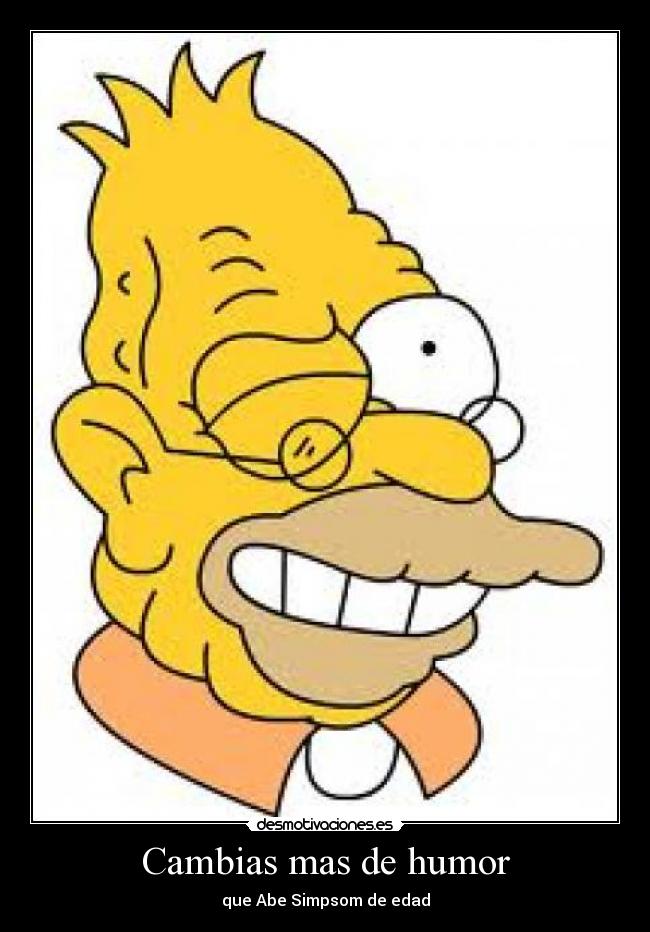 Cambias mas de humor -