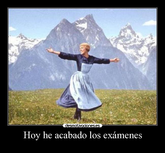 Hoy he acabado los exámenes -