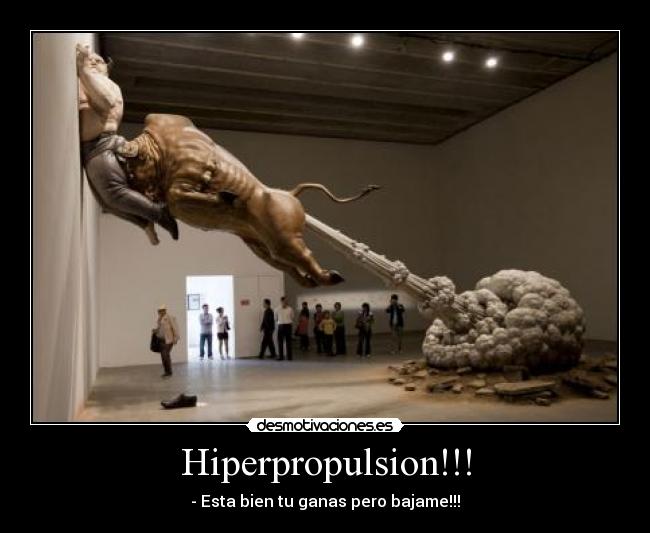 Hiperpropulsion!!! - - Esta bien tu ganas pero bajame!!!