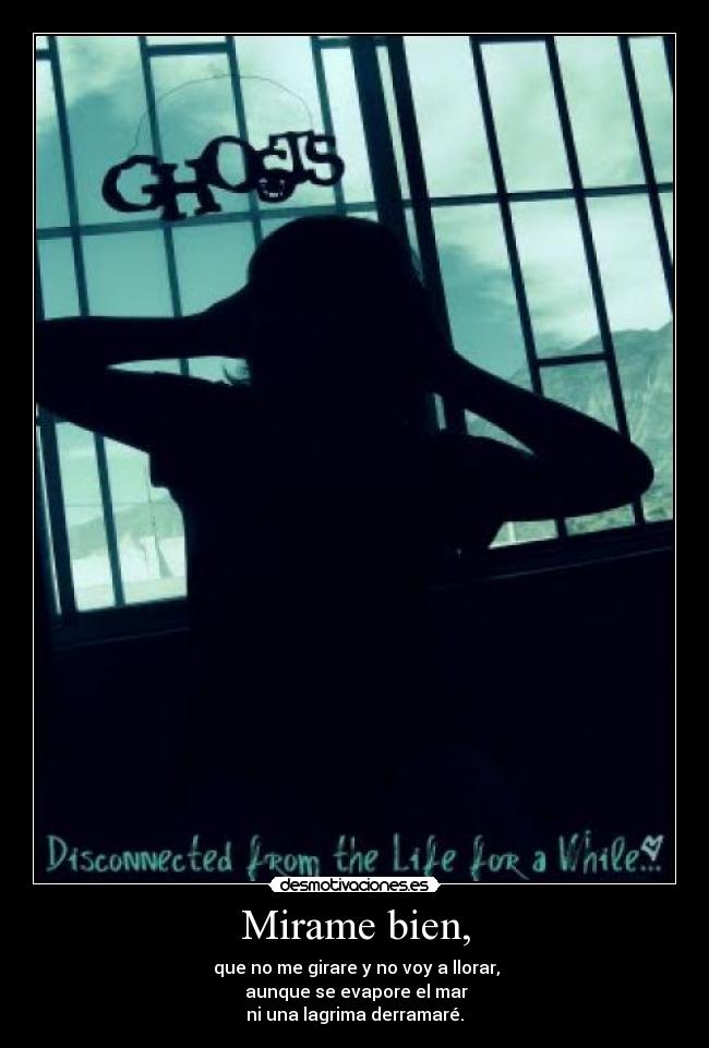 Mirame bien, -