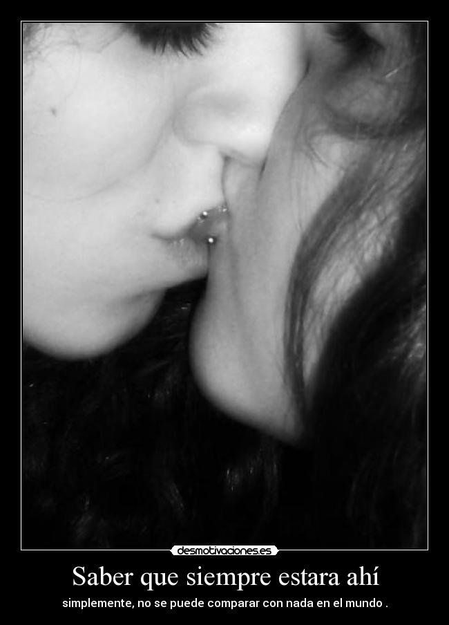 Saber que siempre estara ahí - 