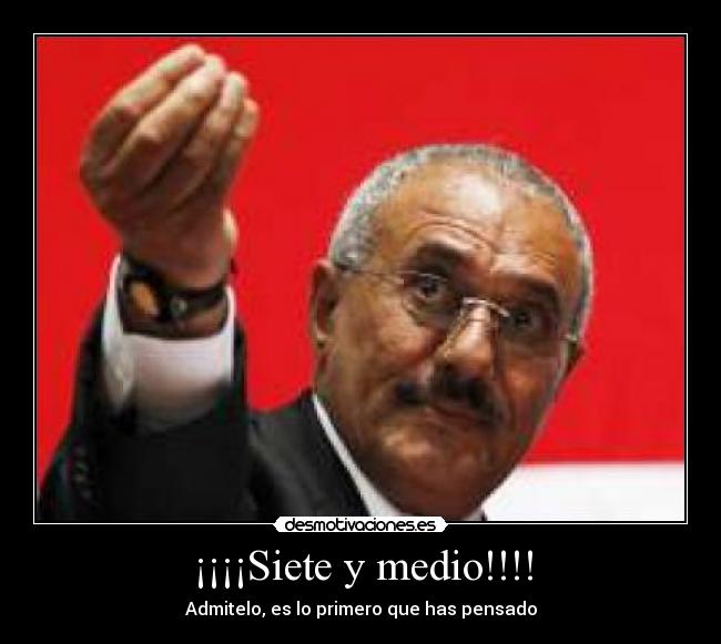 ¡¡¡¡Siete y medio!!!! -