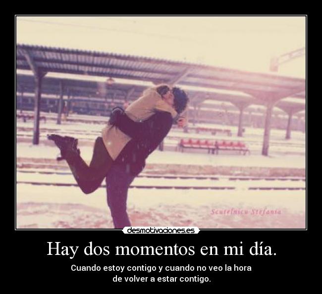 Hay dos momentos en mi día. -