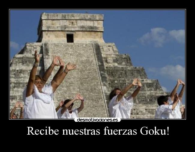 Recibe nuestras fuerzas Goku! - 