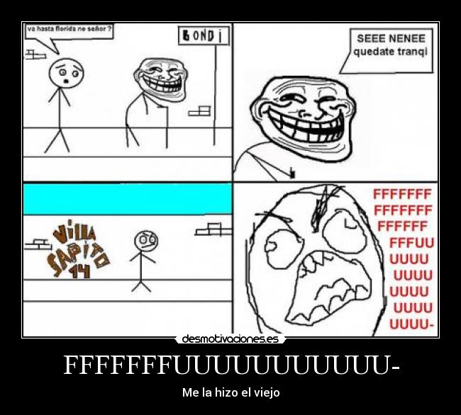 FFFFFFFUUUUUUUUUUU- - Me la hizo el viejo