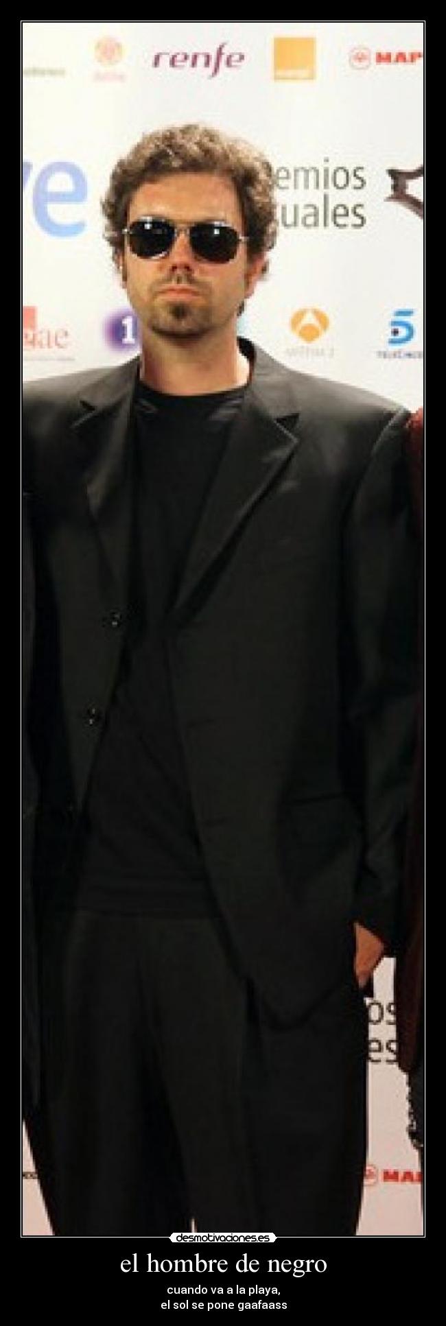 el hombre de negro - cuando va a la playa,
el sol se pone gaafaass