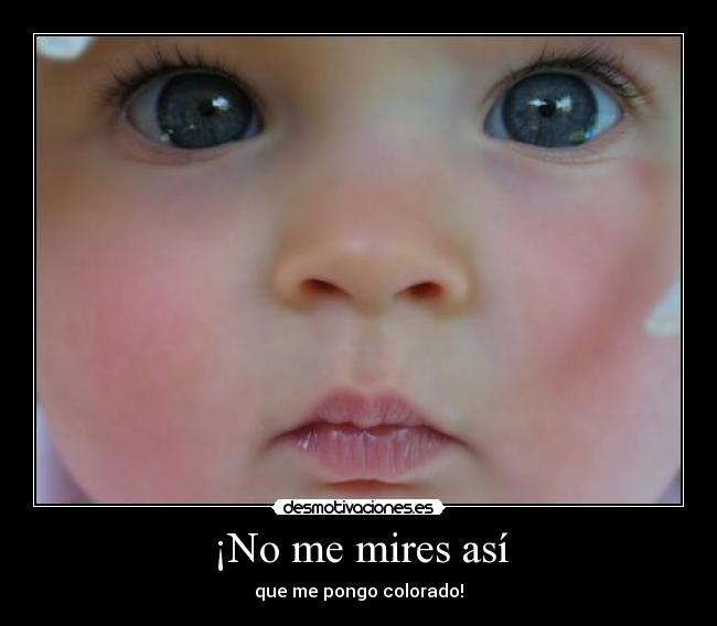 ¡No me mires así - 