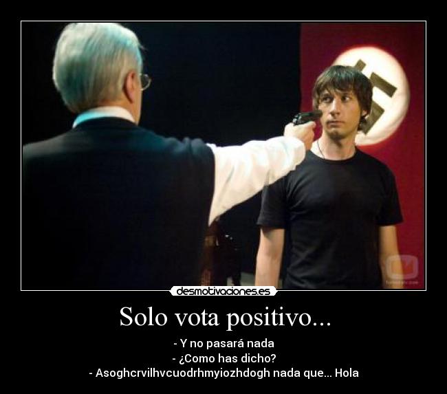 Solo vota positivo... -