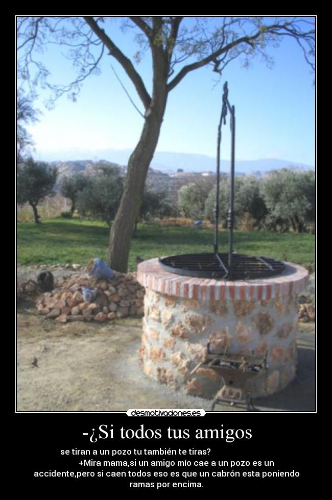 -¿Si todos tus amigos -