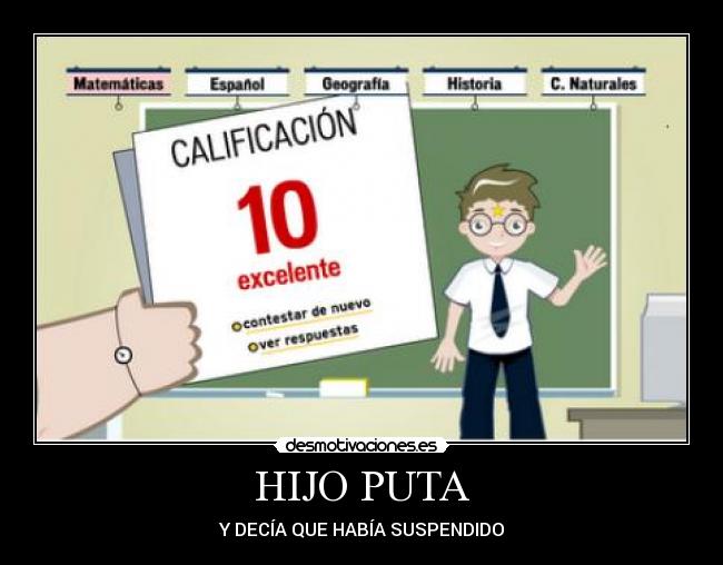 HIJO PUTA - Y DECÍA QUE HABÍA SUSPENDIDO