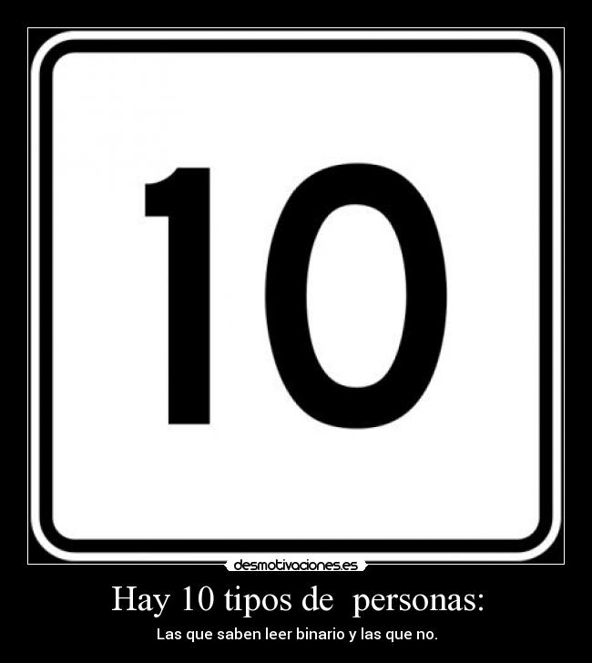 Hay 10 tipos de personas: -