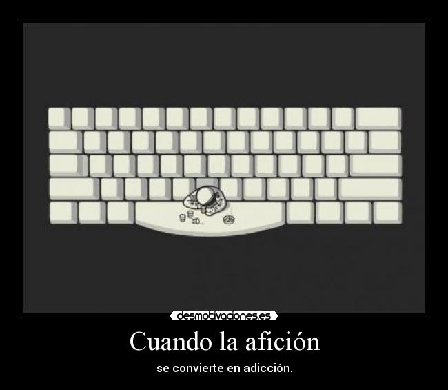 Cuando la afición - se convierte en adicción.