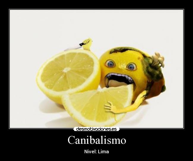 Canibalismo - Nivel: Lima