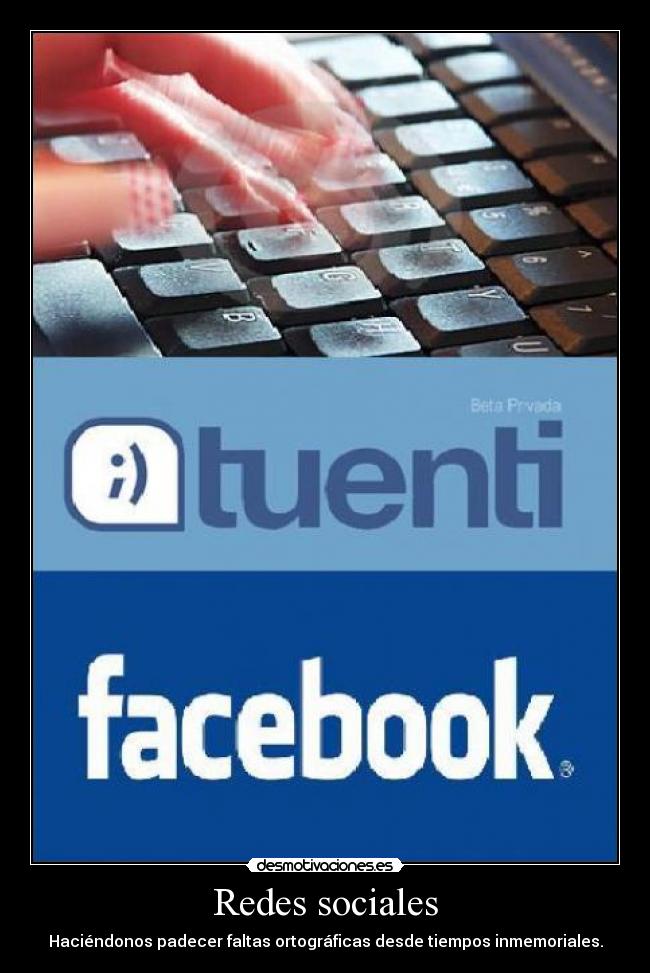 Redes sociales - Haciéndonos padecer faltas ortográficas desde tiempos inmemoriales.
