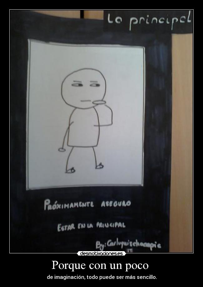 Porque con un poco  - de imaginación, todo puede ser más sencillo.