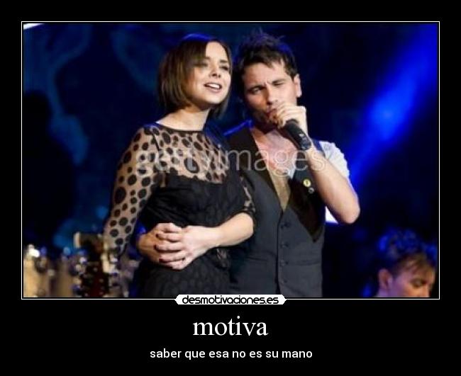 motiva - saber que esa no es su mano