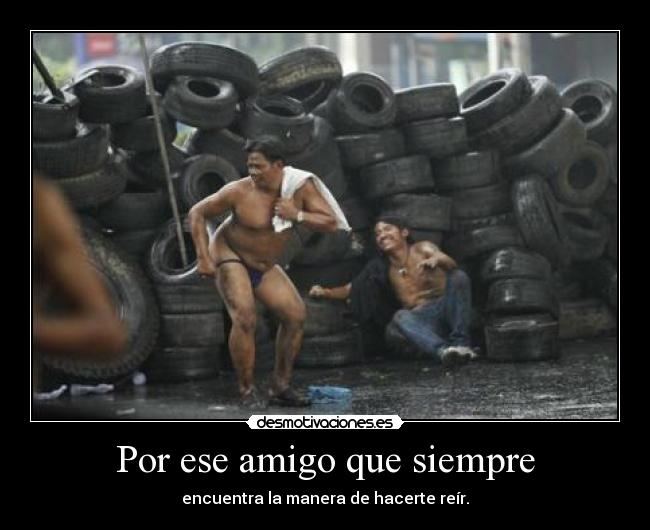 Por ese amigo que siempre -