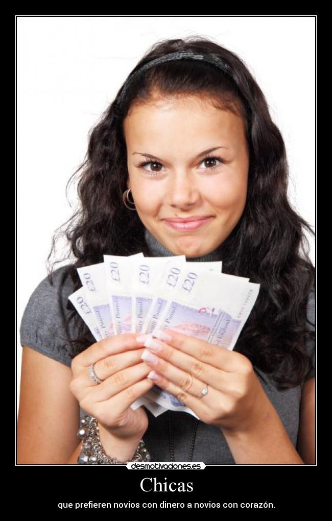 Chicas - que prefieren novios con dinero a novios con corazón.
