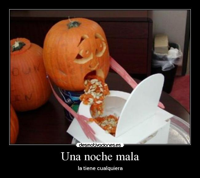 Una noche mala - la tiene cualquiera