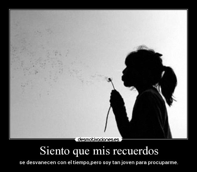 Siento que mis recuerdos -