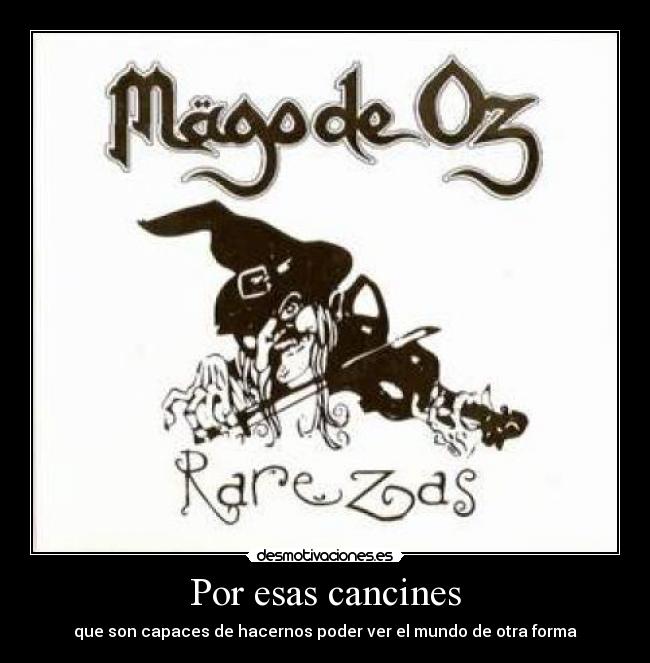 Por esas cancines - que son capaces de hacernos poder ver el mundo de otra forma