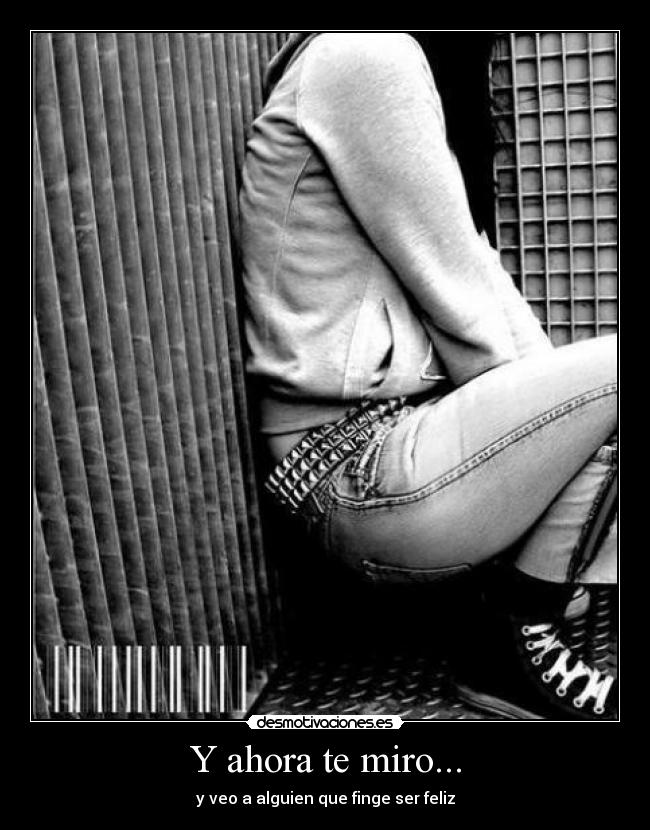 Y ahora te miro... -