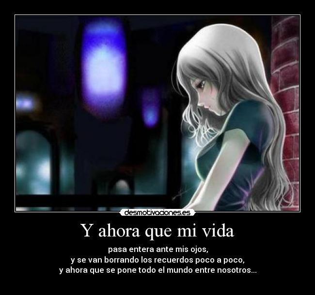 Y ahora que mi vida -