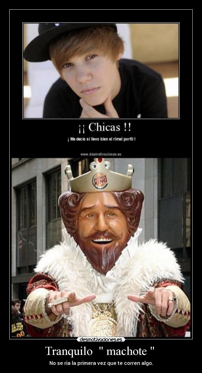 Tranquilo machote - No se ria la primera vez que te corren algo.