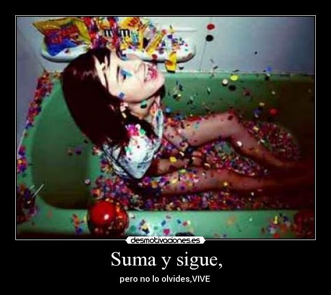 Suma y sigue, - pero no lo olvides,VIVE