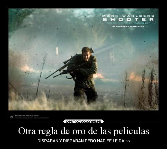 Otra regla de oro de las peliculas - DISPARAN Y DISPARAN PERO NADIEE LE DA ¬¬