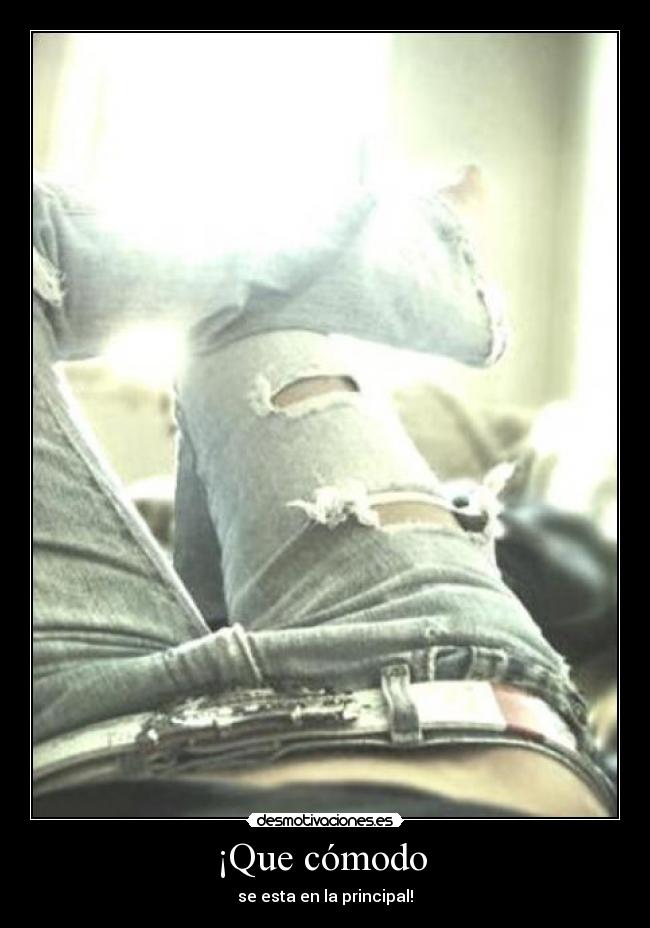 ¡Que cómodo - se esta en la principal!
