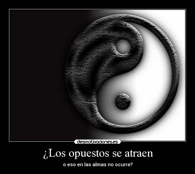 ¿Los opuestos se atraen - o eso en las almas no ocurre?