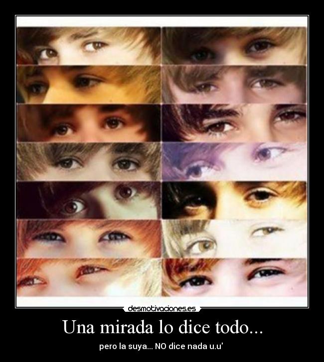 Una mirada lo dice todo... - pero la suya... NO dice nada u.u