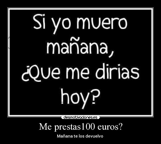 Me prestas100 euros? - 