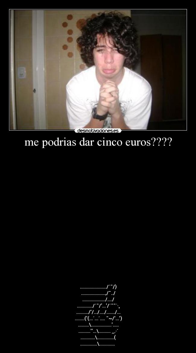 me podrias dar cinco euros???? - 