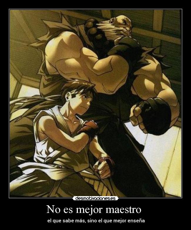 No es mejor maestro - el que sabe más, sino el que mejor enseña