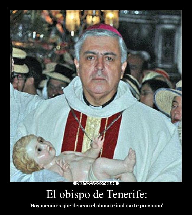 carteles obispo pedofilo menor abuso provocar tenerife desmotivaciones