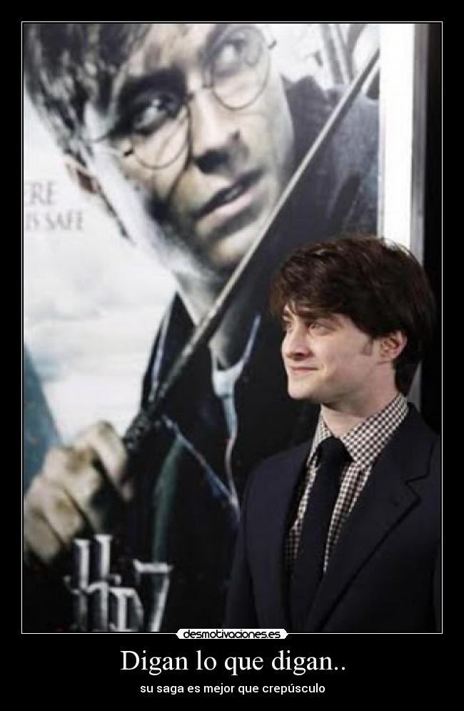 Digan lo que digan.. - su saga es mejor que crepúsculo