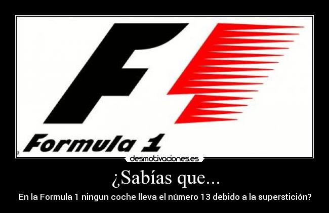 ¿Sabías que... - En la Formula 1 ningun coche lleva el número 13 debido a la superstición?