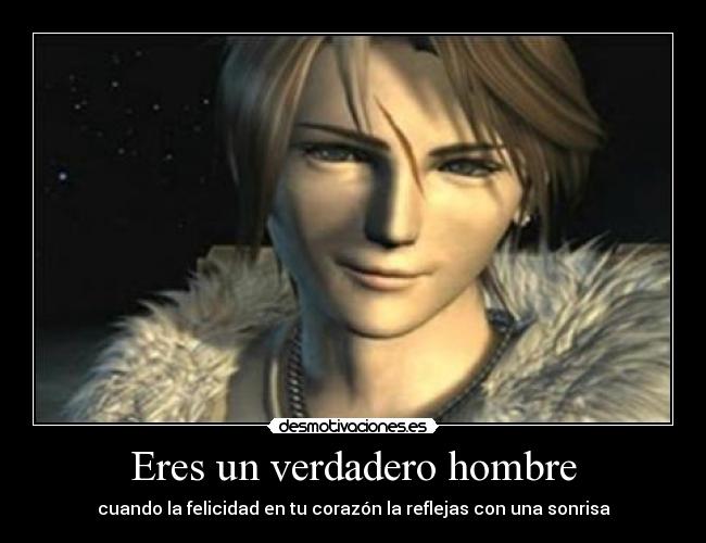 Eres un verdadero hombre - cuando la felicidad en tu corazón la reflejas con una sonrisa