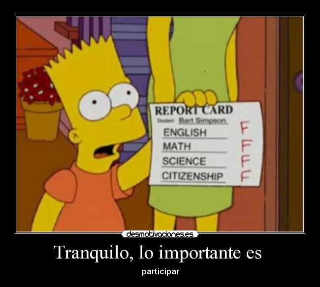 Tranquilo, lo importante es - participar