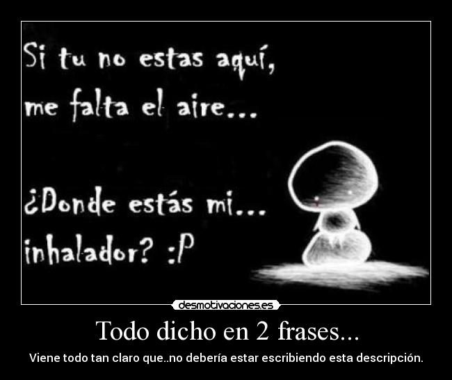 Todo dicho en 2 frases... - 