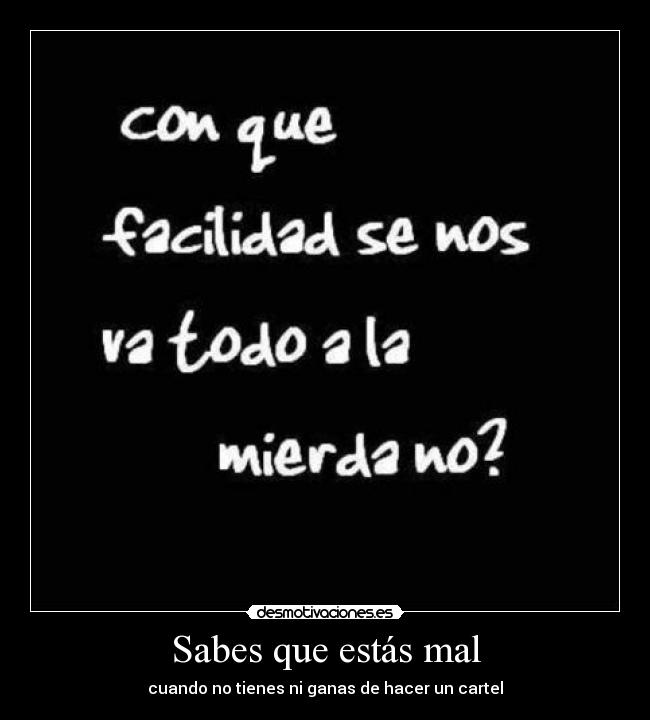 Sabes que estás mal - 