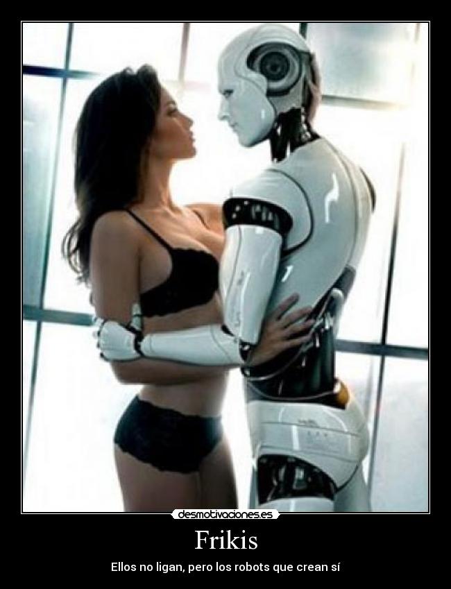 Frikis - Ellos no ligan, pero los robots que crean sí