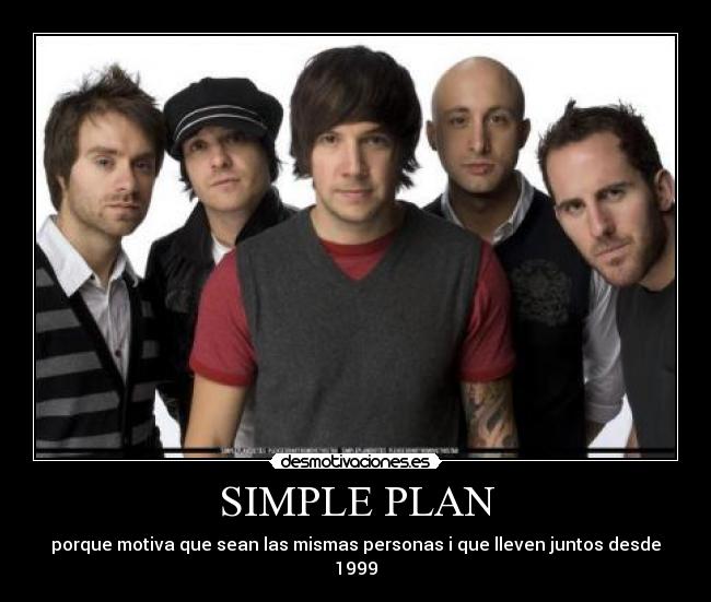 SIMPLE PLAN - porque motiva que sean las mismas personas i que lleven juntos desde 1999