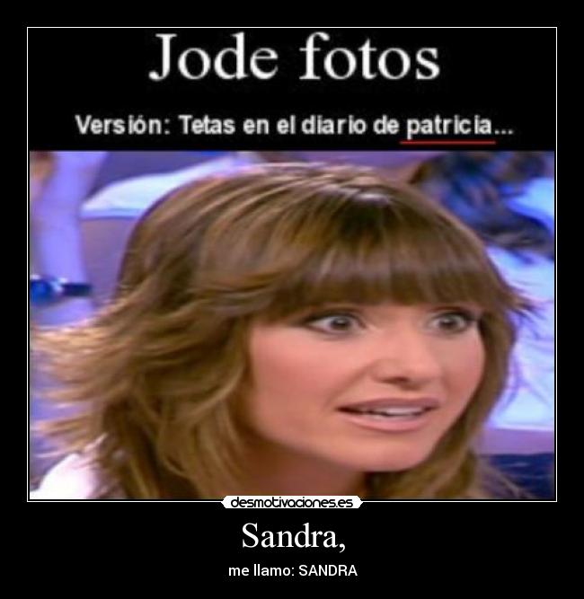 Sandra, - me llamo: SANDRA